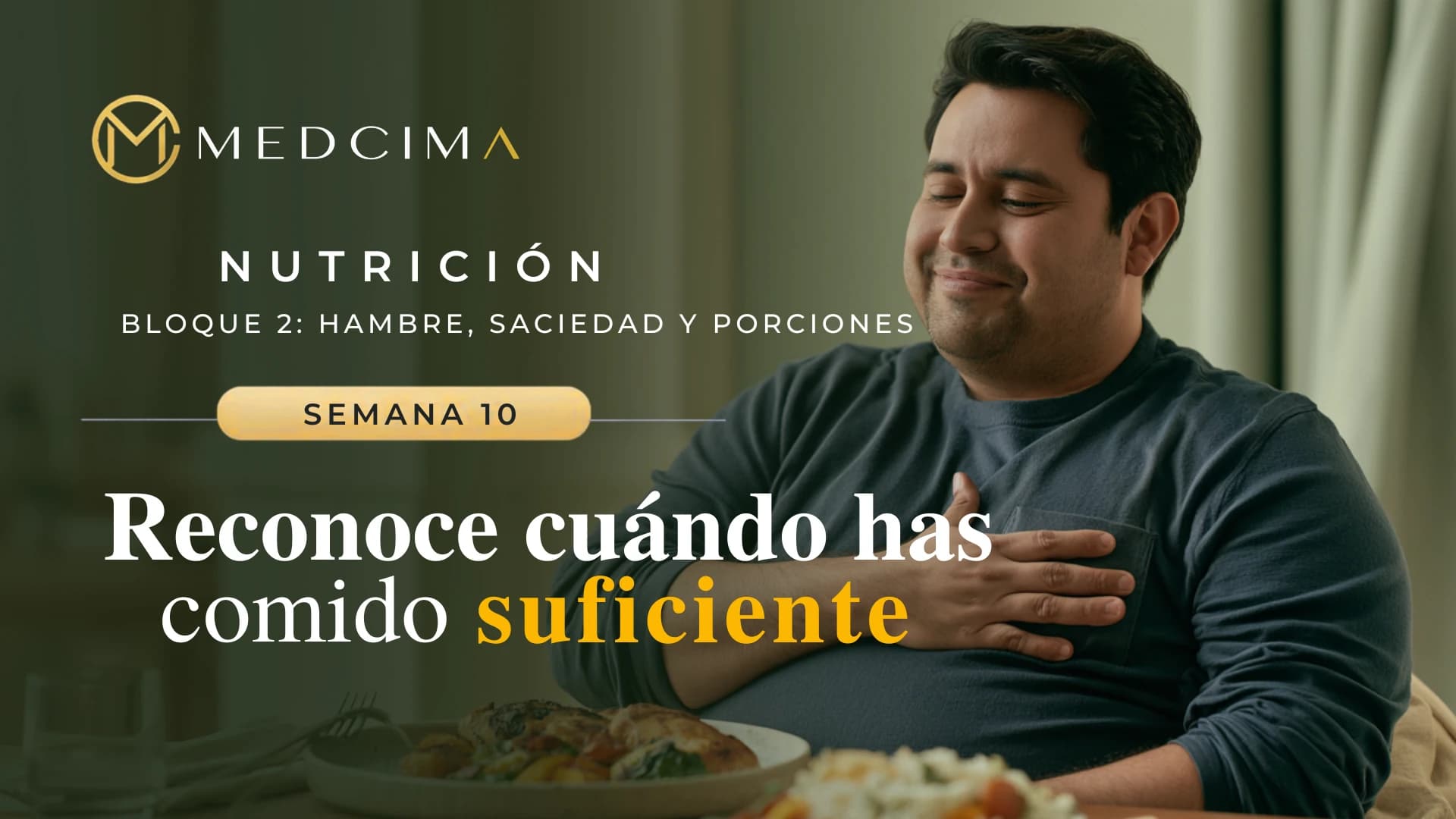 Semana 10: Reconoce cuándo has comido suficiente