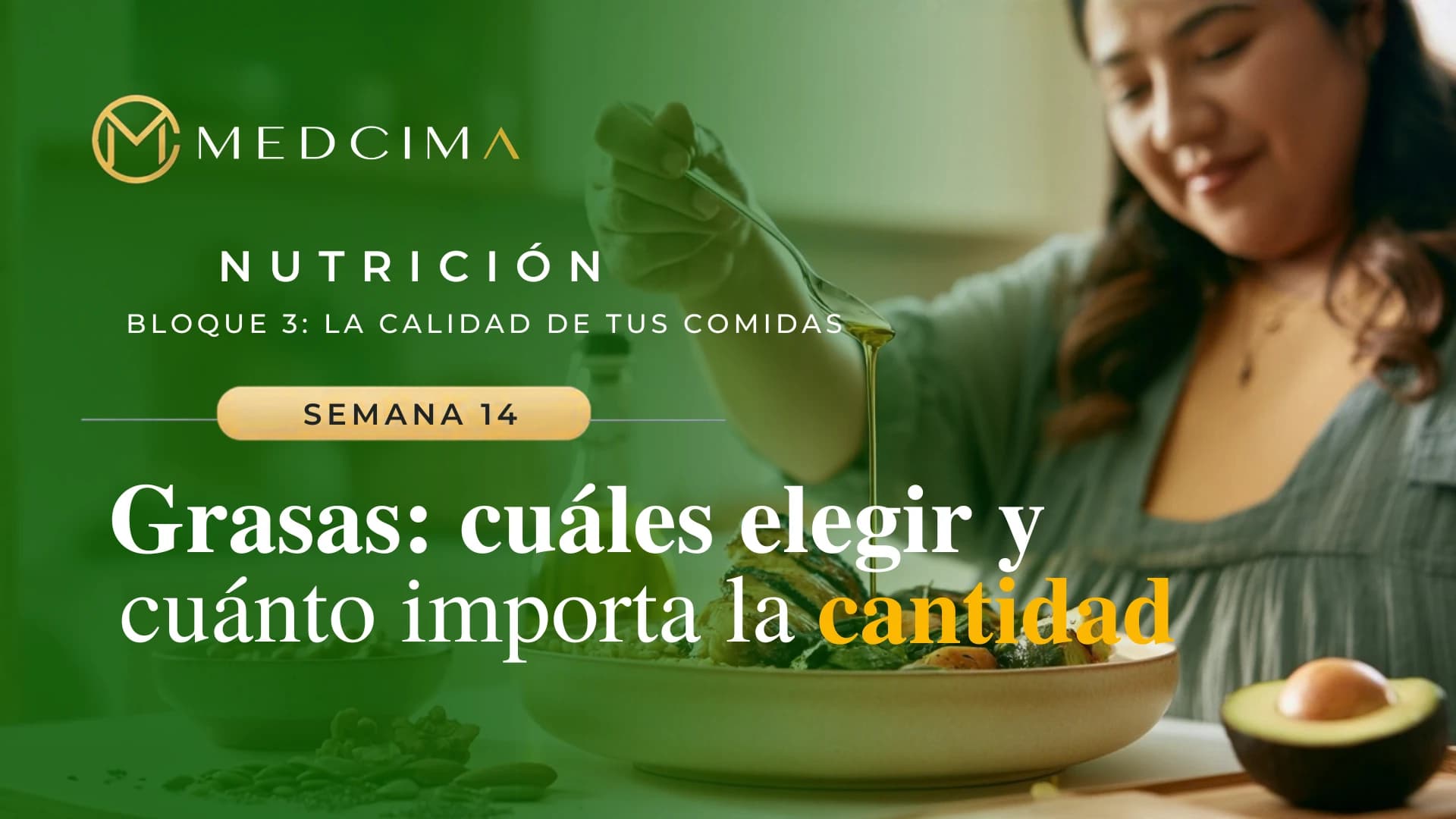 Semana 14: Grasas: cuáles elegir y cuánto importa la cantidad