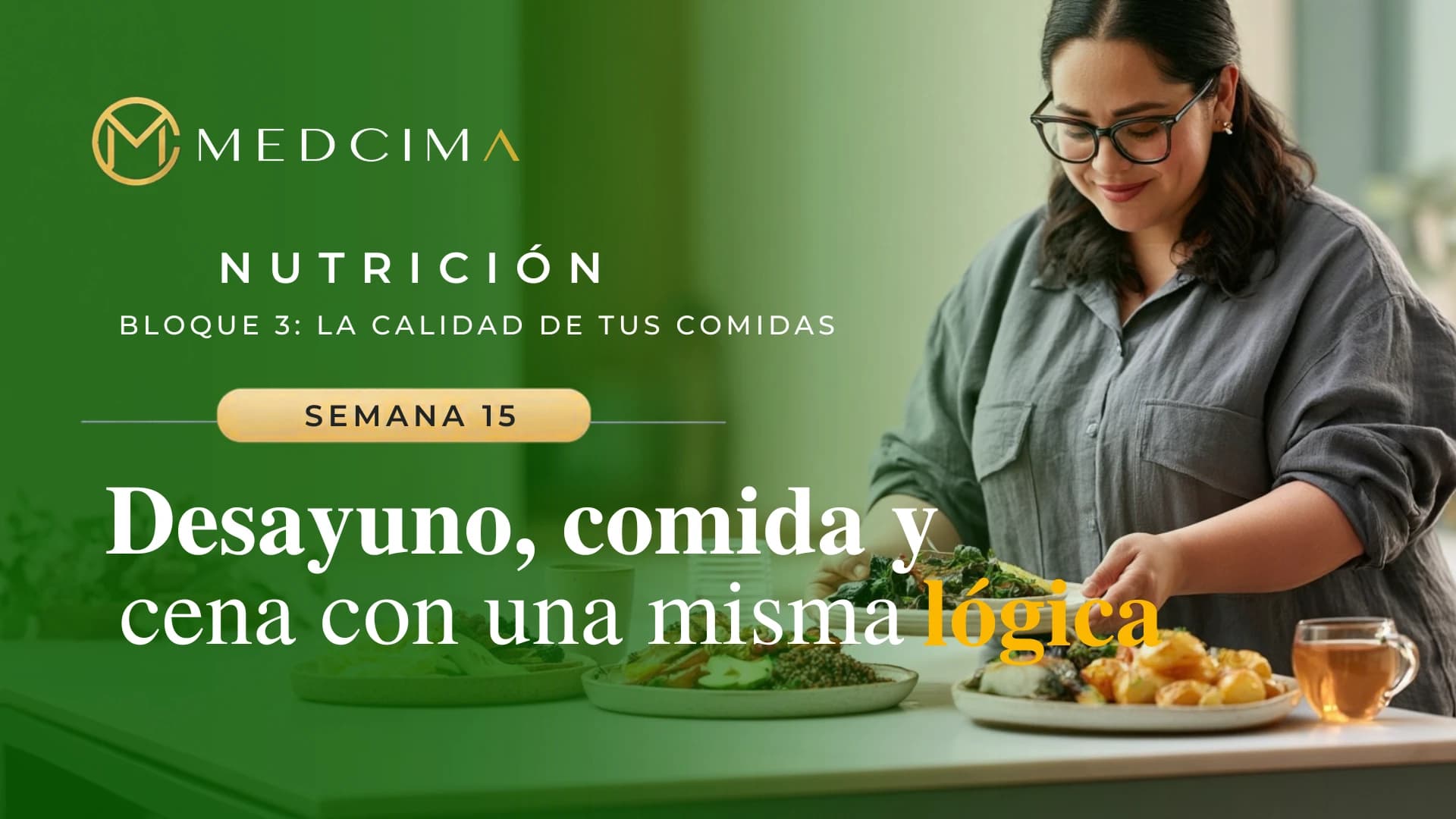 Semana 15: Desayuno, comida y cena con una misma lógica