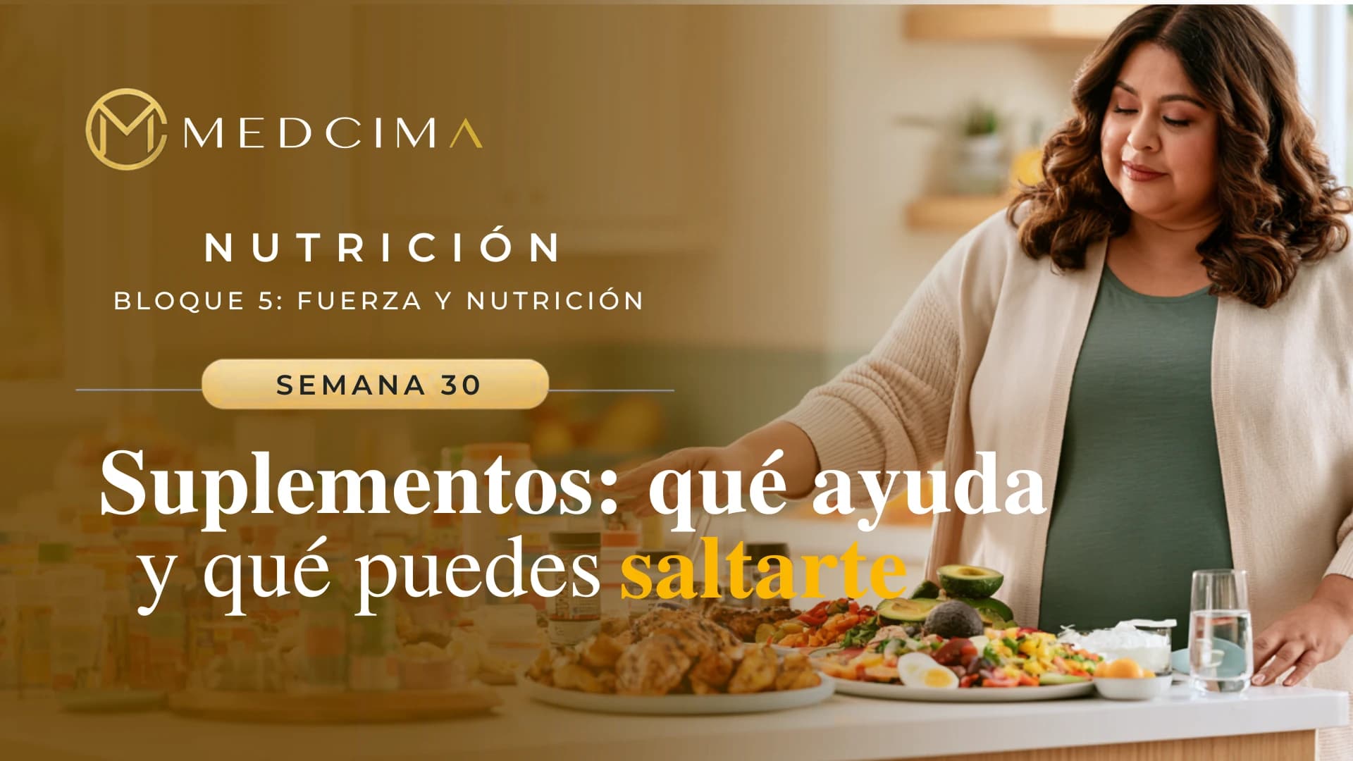 Semana 30: Suplementos: qué ayuda y qué puedes saltarte
