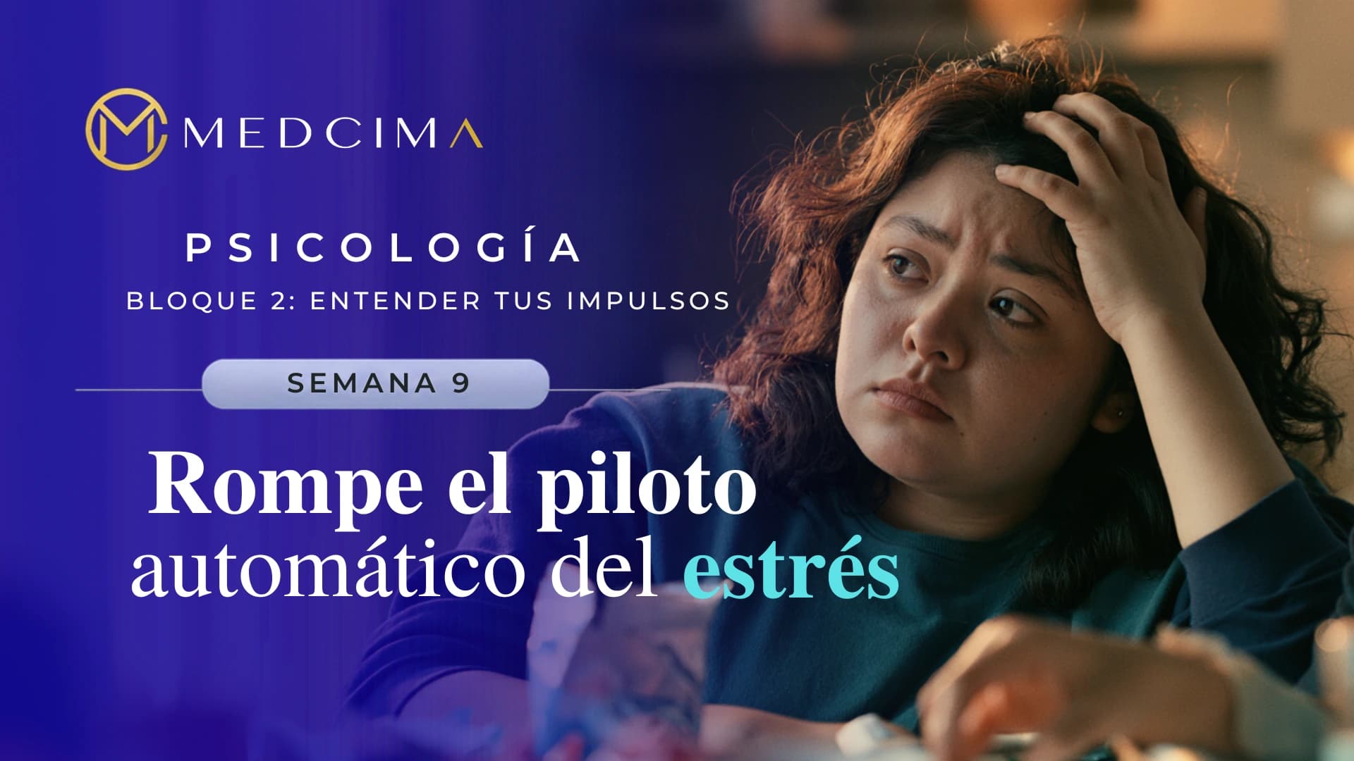 Semana 9: Rompe el piloto automático del estrés