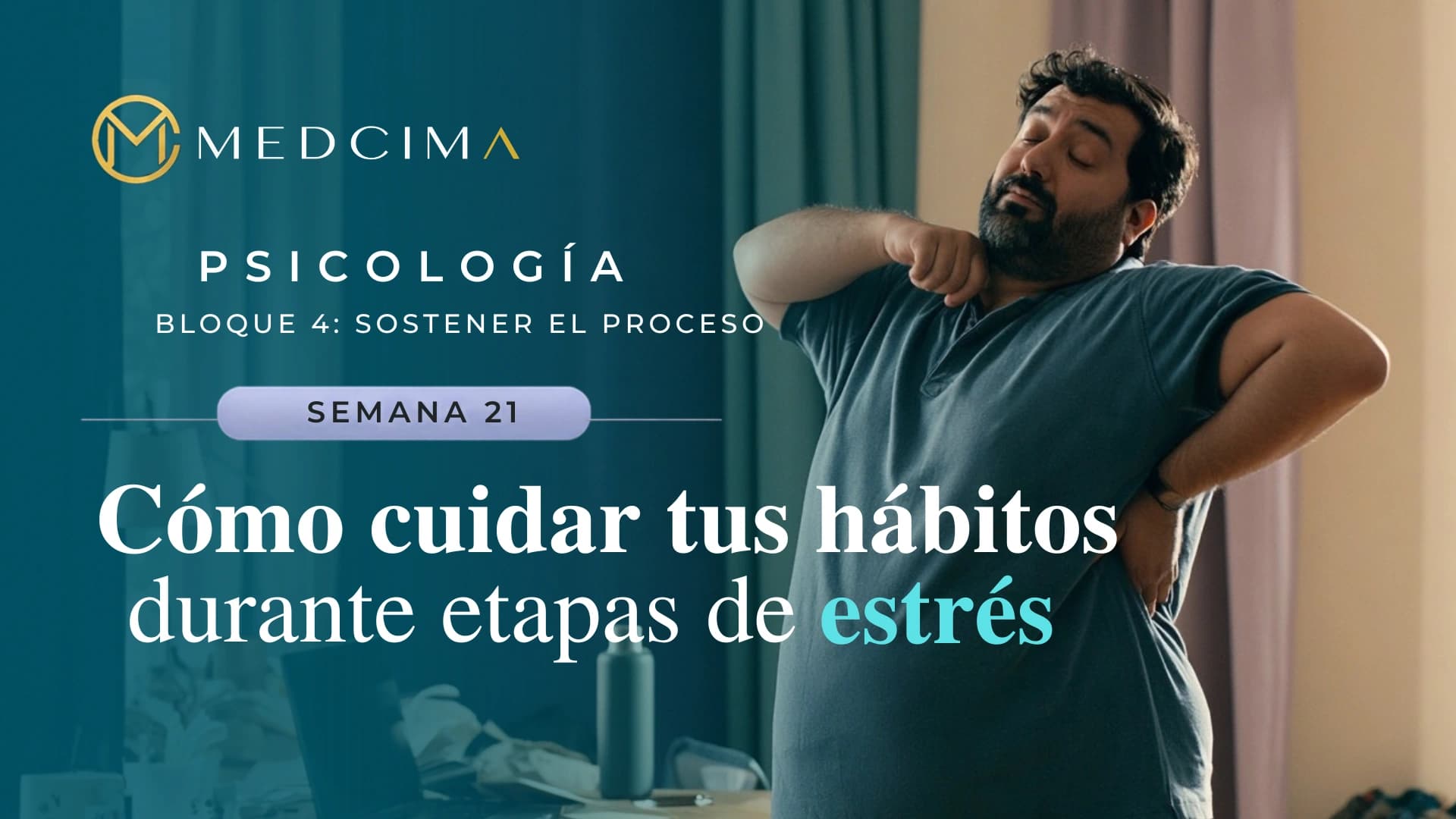 Semana 21: Cómo cuidar tus hábitos durante etapas de estrés
