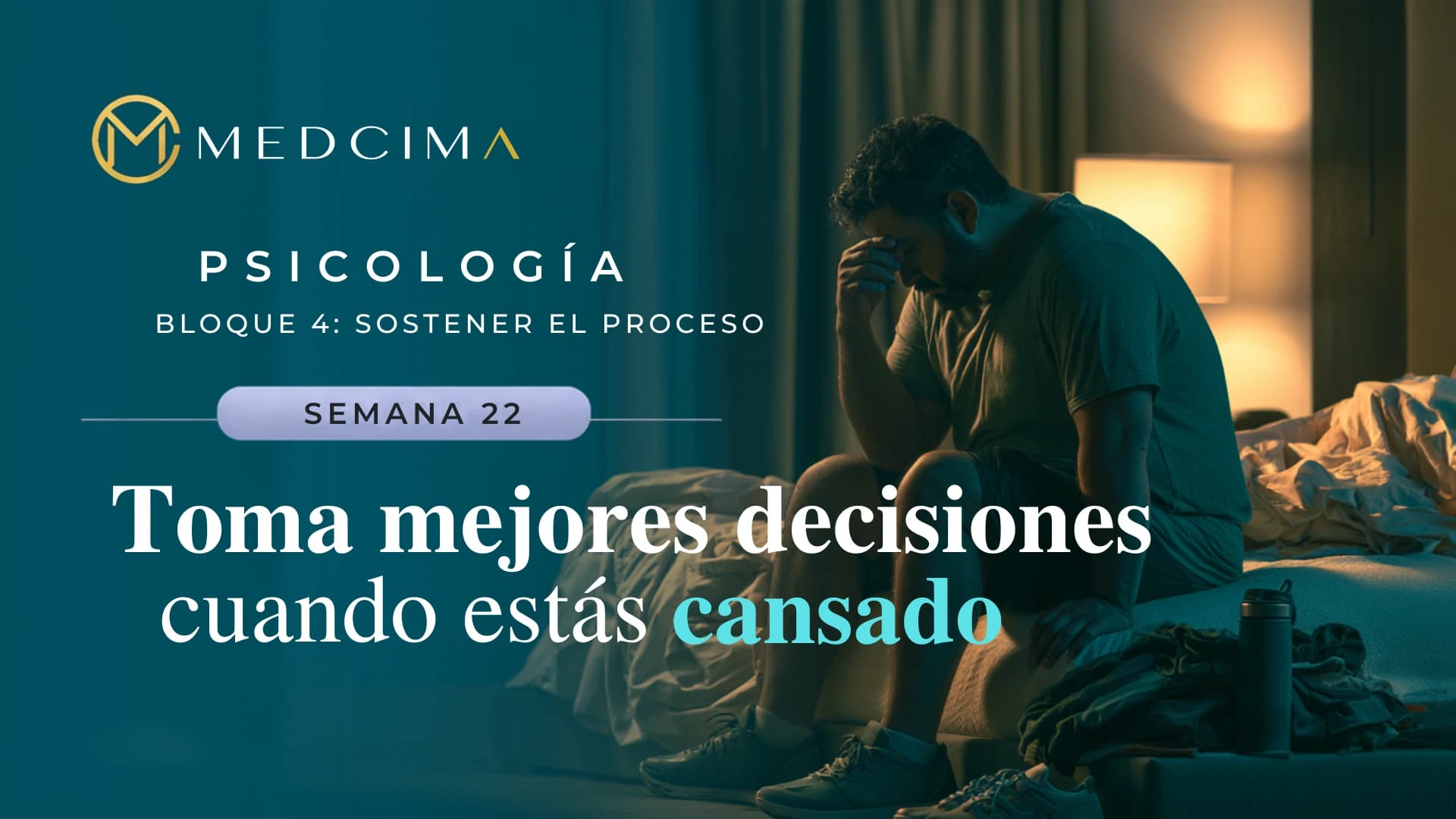 Semana 22: Toma mejores decisiones cuando estás cansado